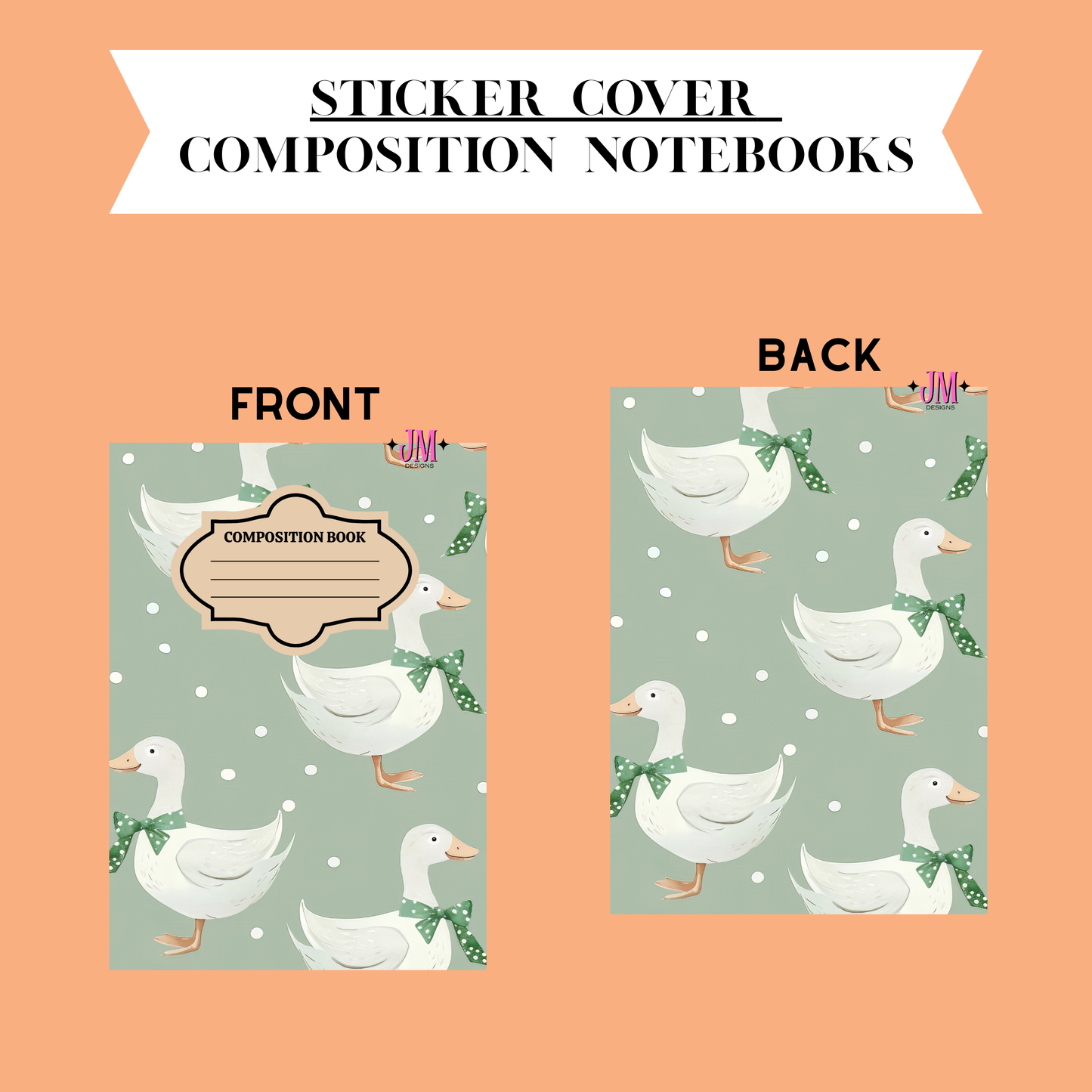 A product presentation of a composition notebook cover and its back design, featuring a repeating pattern of white ducks wearing green bows on a sage green background. The image includes a white banner at the top reading 'STICKER COVER COMPOSITION NOTEBOOKS' and labels for 'FRONT' and 'BACK' on a solid peach background.