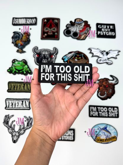 I'm too old for this Iron On Patch