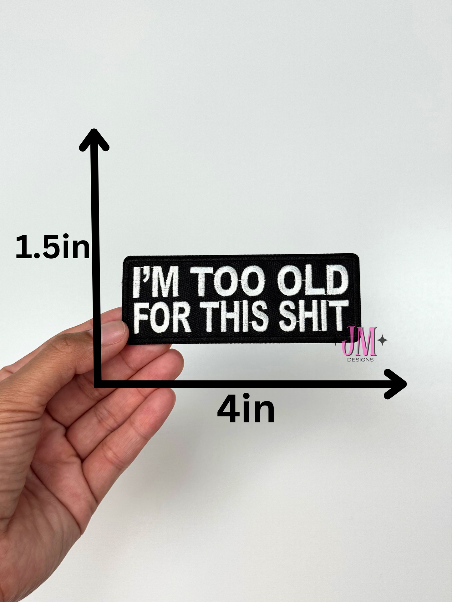 I'm too old for this Iron On Patch