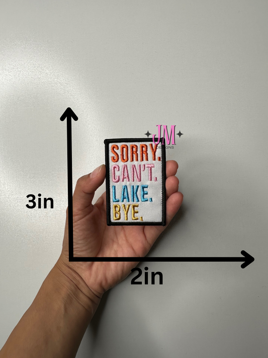 Sorry Can’t Lake Bye Iron On Patch