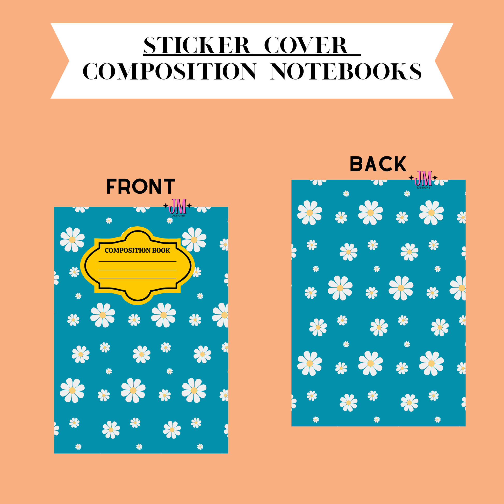 A digital preview of a sticker cover design for composition notebooks, showing both front and back views on a peach background. The notebook cover features a teal blue base with a white daisy pattern and a yellow label area on the front.