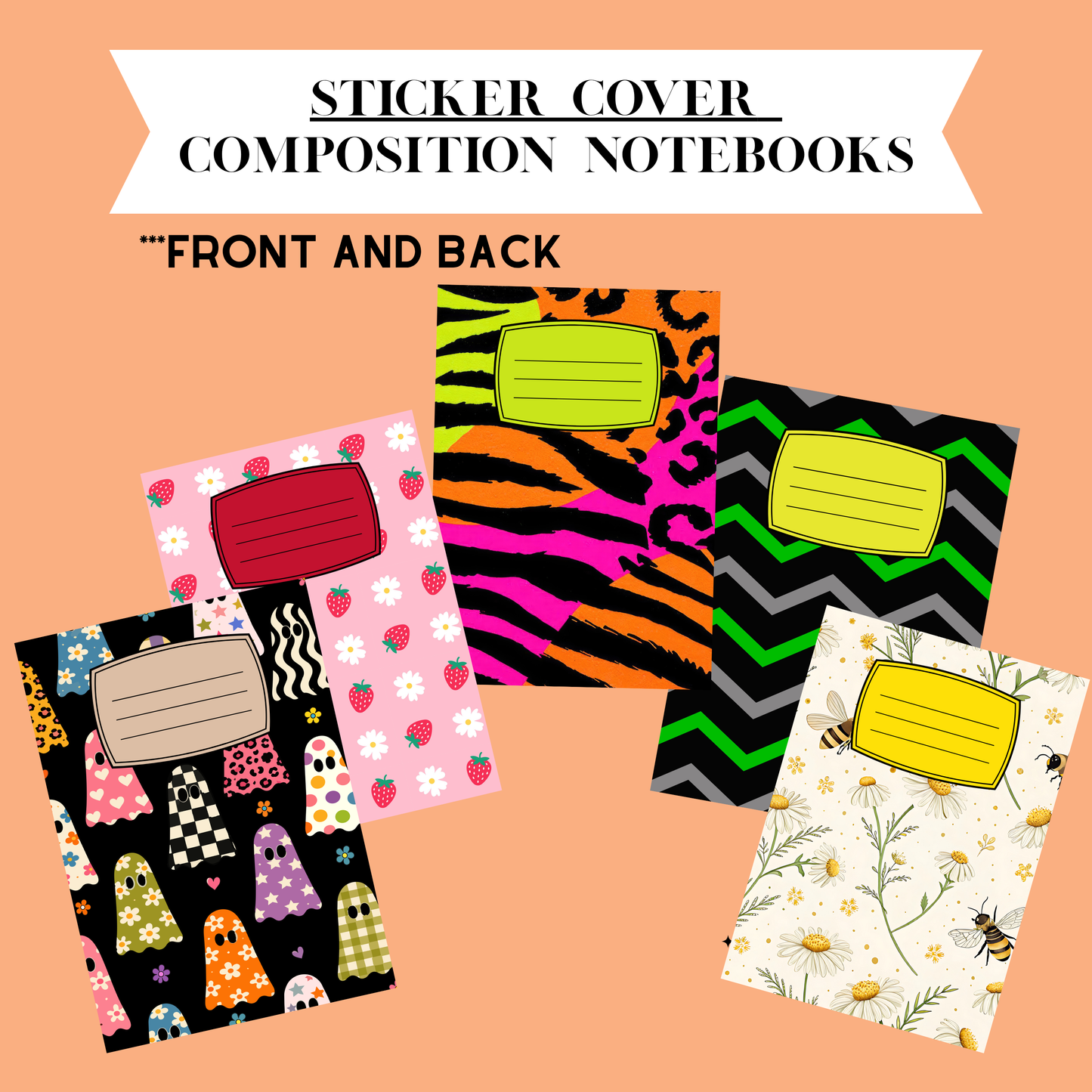 Five composition notebook covers are shown on a peach background with the text 'STICKER COVER COMPOSITION NOTEBOOKS' and 'FRONT AND BACK.' The covers feature colorful patterns including pink strawberries, black-and-orange tiger stripes, black-and-green chevron, black-and-white zebra, ghosts, flowers, and bees.